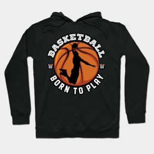 Basketball Born To Play Hoodie